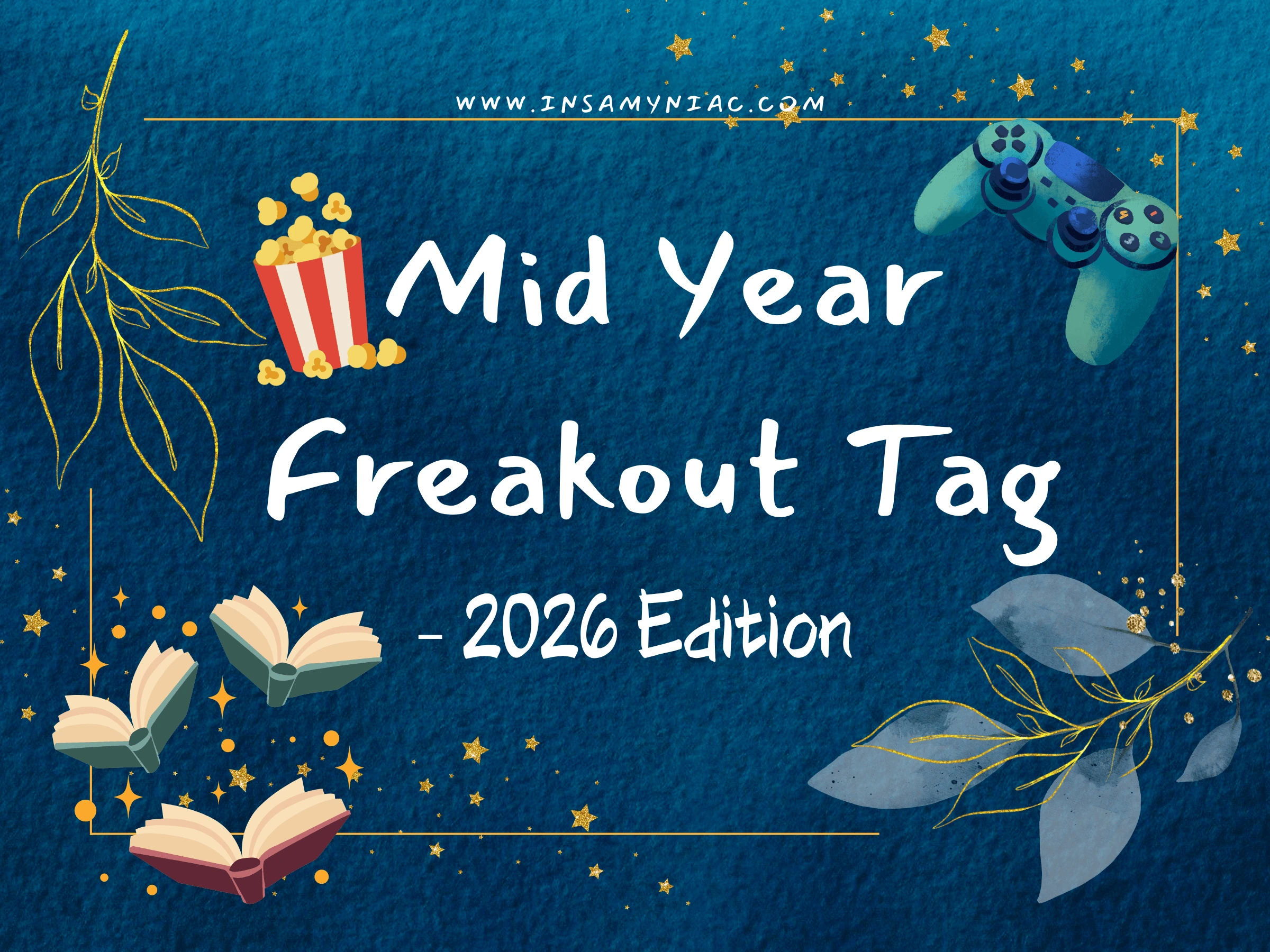 Mid Year Freakout Tag - 2026 Edition: Books, Games & Movies 1 Mid Year Freakout Tag - 2026 Edition