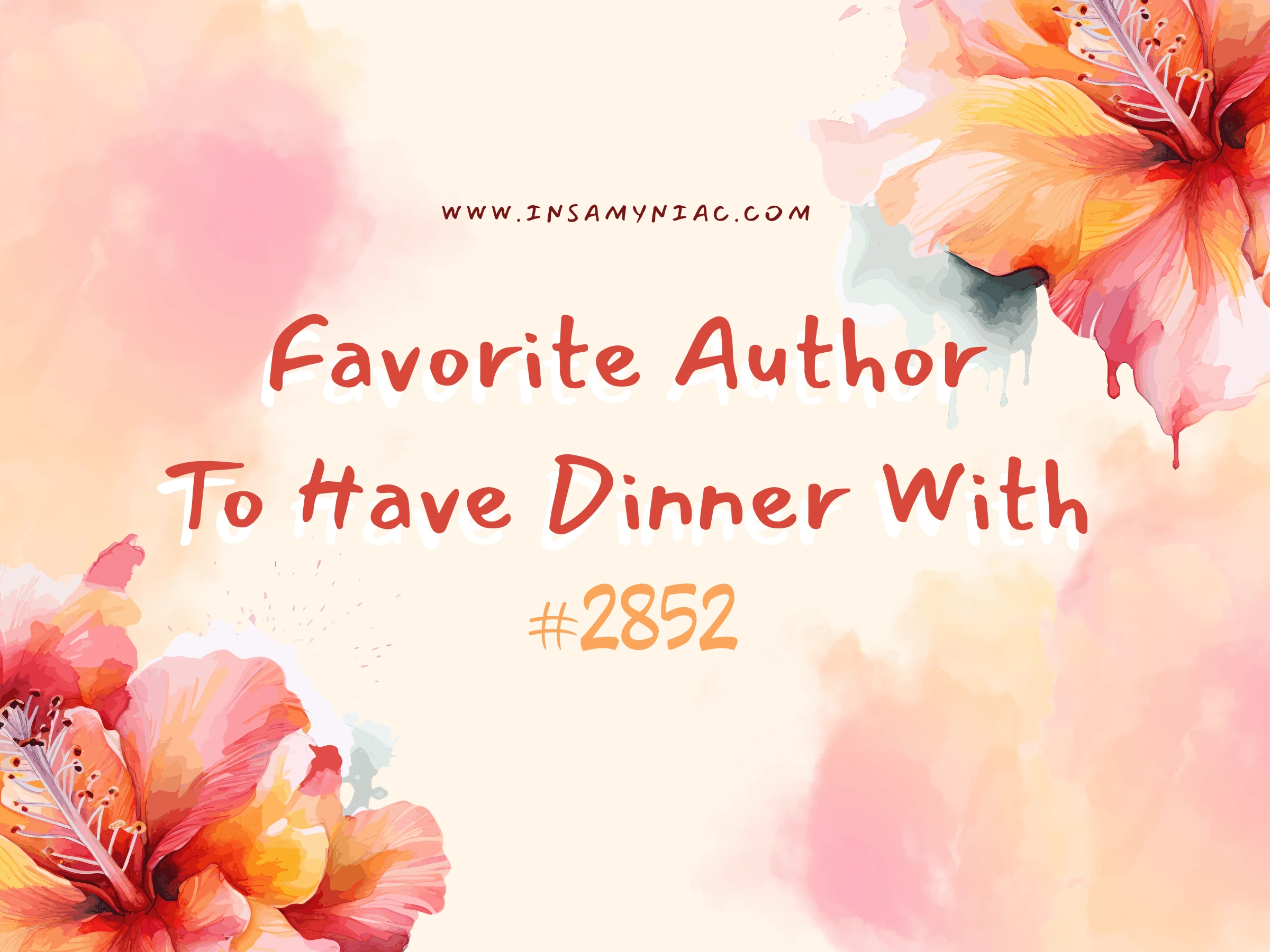 Prompt 2852: My Favorite Author To Have Dinner With 1 favorite author to have dinner with wordpress writing prompt 2852